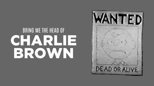 Bring Me the Head of Charlie Brown
