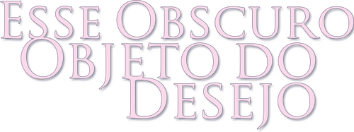 Ese oscuro objeto del deseo