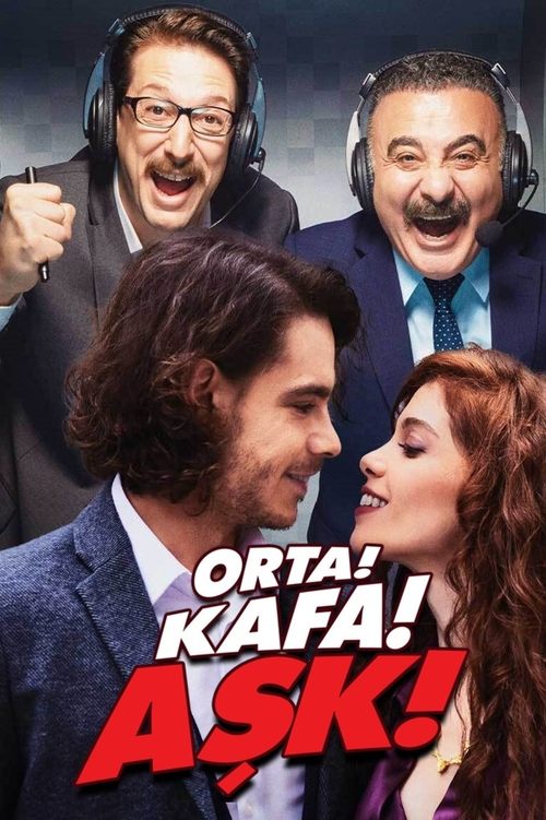 |TR| Orta! Kafa! Aşk!