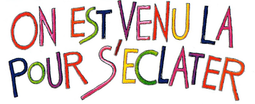 On est venu là pour s'éclater