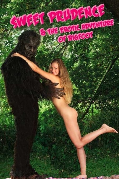 Sweet Prudence & the Erotic Adventure of Bigfoot 2011