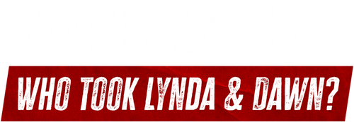 Child Snatcher 3: Who Took Lynda & Dawn?