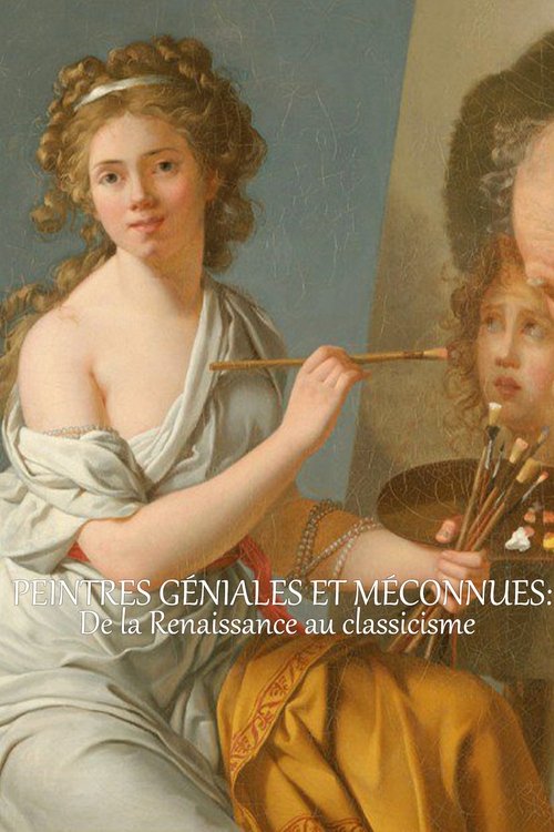Poster image du film Peintres géniales et méconnues : De la Renaissance au classicisme Peintres géniales et méconnues : De la Renaissance au classicisme
