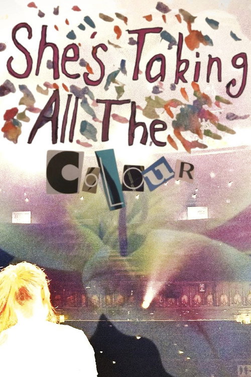 She’s Taking All the Colour
