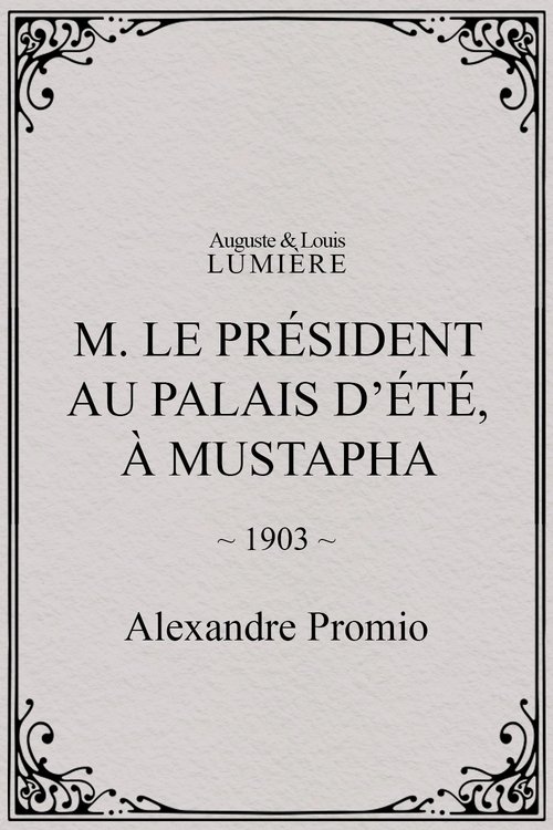 M. le président au palais d’été, à Mustapha