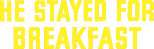 He Stayed for Breakfast