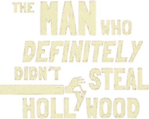 The Man Who Definitely Didn't Steal Hollywood