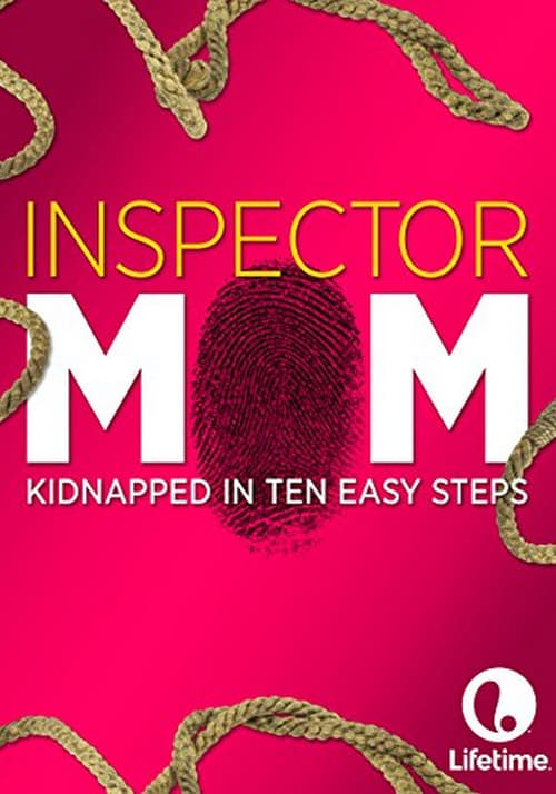 Inspector Mom: Kidnapped in Ten Easy Steps 2007