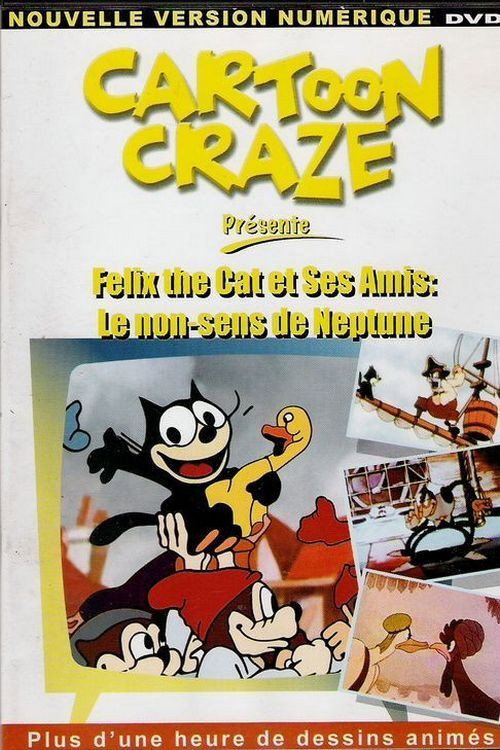 Cartoon Craze Présente: Felix le chat et ses Amis: Le non-sens de Neptune