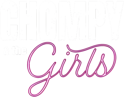 Chompy & the Girls