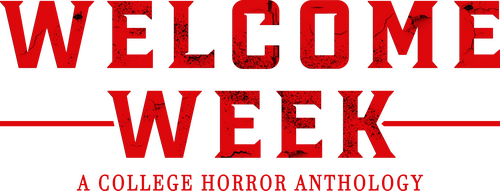 Welcome Week: A College Horror Anthology
