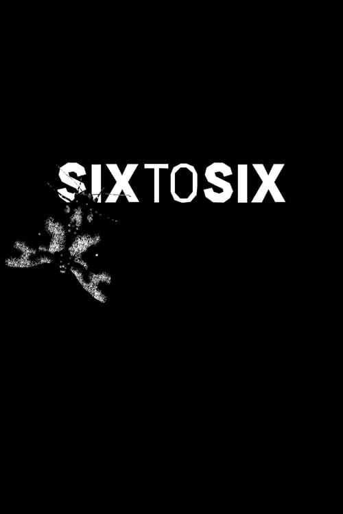 Six to Six Movie Poster Image