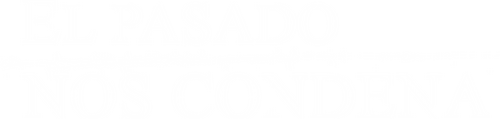 El pasado nos condena