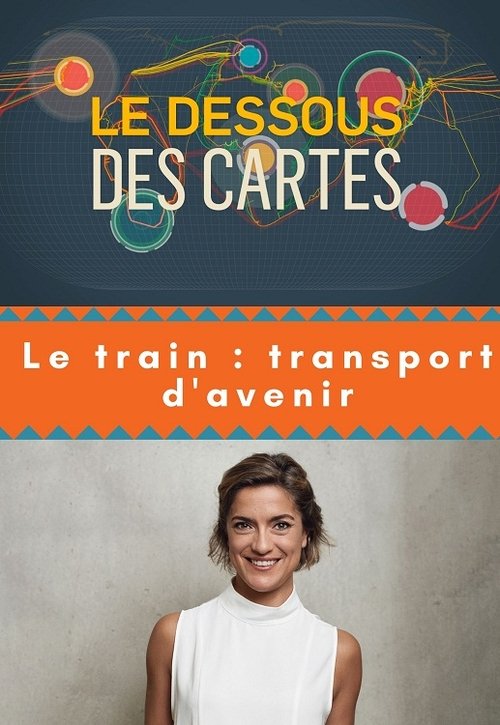 LE DESSOUS DES CARTES : Le train Transport d’avenir 2020