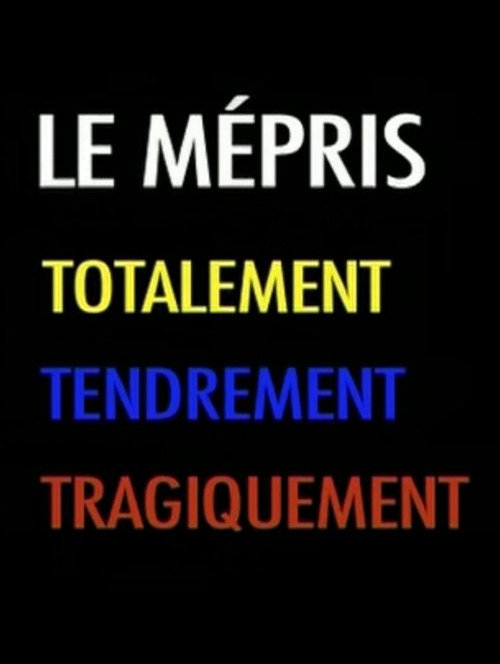 Le Mépris - Totalement Tendrement Tragiquement
