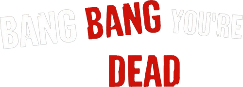 Bang Bang You're Dead