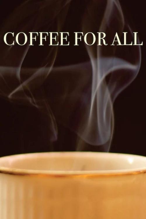 Coffee for All Movie Poster Image