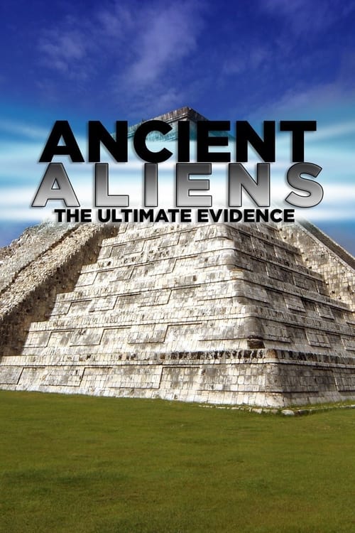 Ancient Aliens - The Ultimate Evidence (2016)