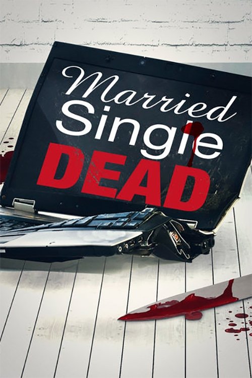Married, Single, Dead 2011 Married, Single, Dead 2011
