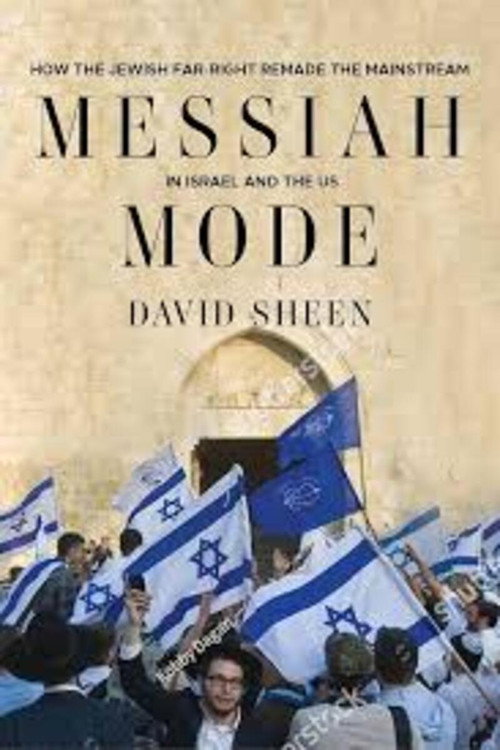 Modo Messiah. Auge, caída y resurgimiento de los mayores racistas de Israel