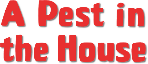A Pest in the House