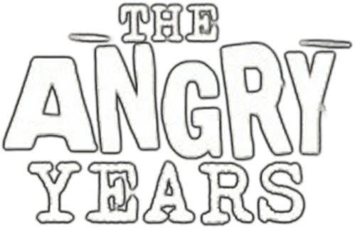 The Angry Years