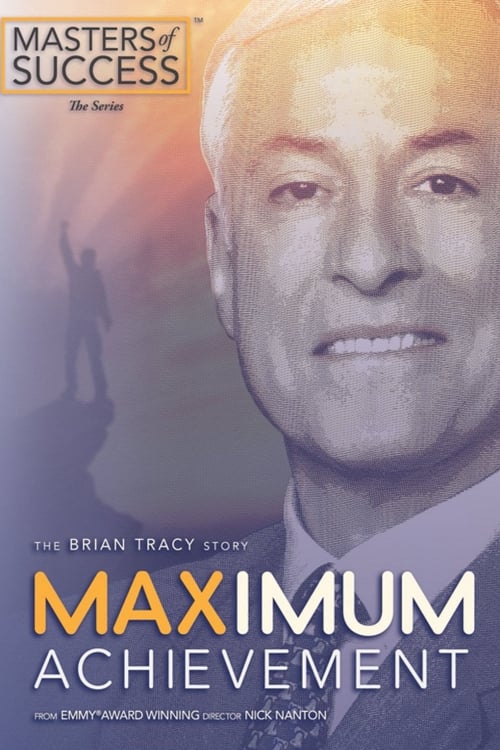 Maximum Achievement: The Brian Tracy Story