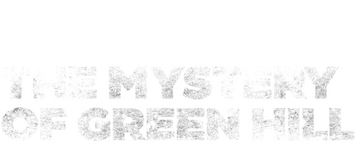 The Mystery of Green Hill