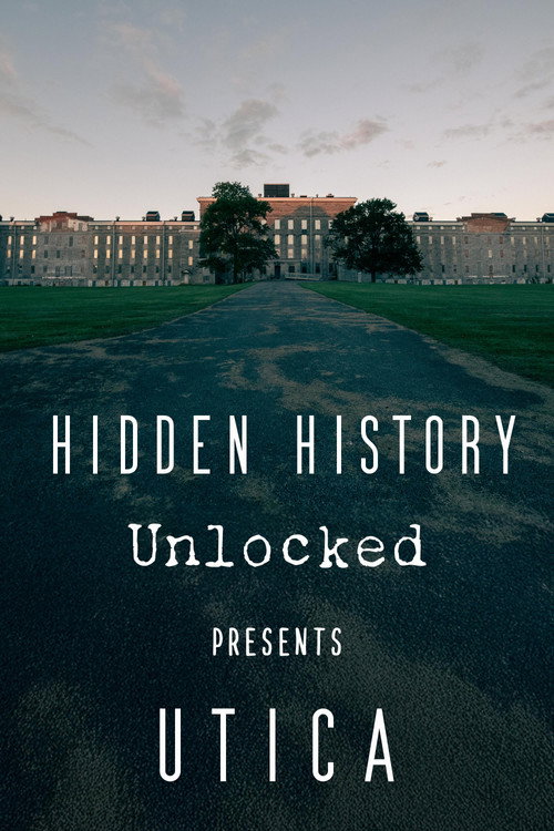 Hidden History Unlocked Presents Utica