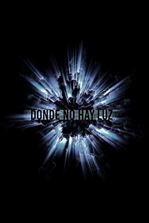 Donde no hay luz Movie Poster Image