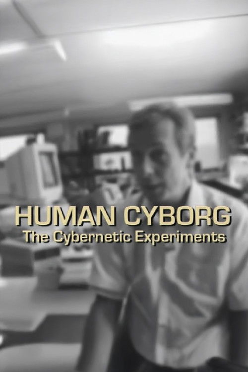 Human Cyborg: The Cybernetic Experiments