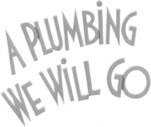 A Plumbing We Will Go
