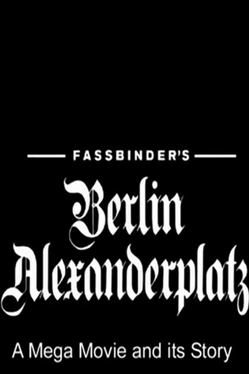 Fassbinder's  Berlin Alexanderplatz: A Mega Movie and its Story 2007