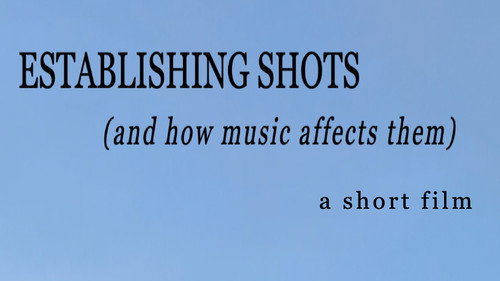 Establishing Shots (and how music affects them) still