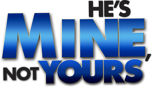 He's Mine Not Yours