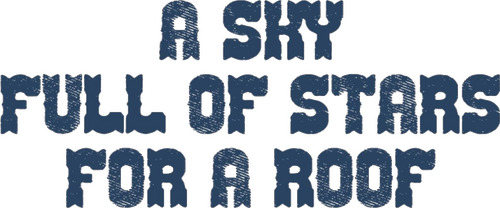 A Sky Full of Stars for a Roof