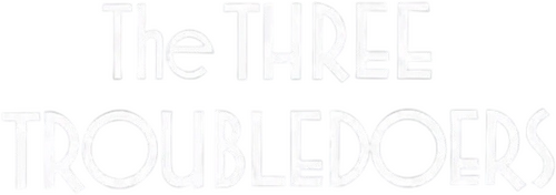 The Three Troubledoers