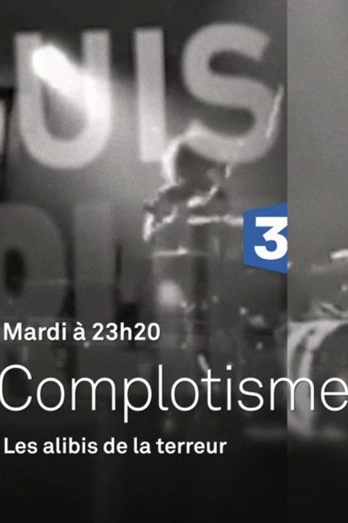 Complotisme, les alibis de la terreur Complotisme, les alibis de la terreur
