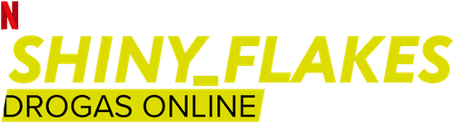 Shiny_Flakes: Drogas Online
