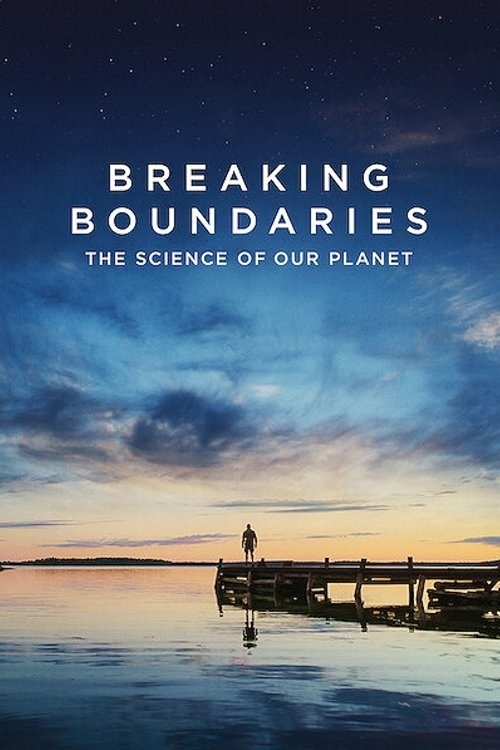 Breaking Boundaries: Die Wissenschaft hinter „Unser Planet“ - Poster