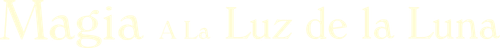 Magia a la Luz de la Luna