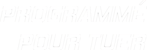 PROGRAMMÉ POUR TUER