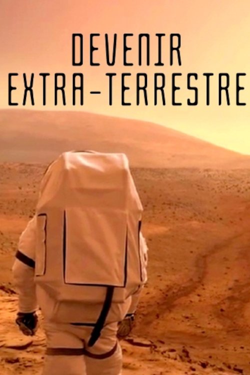 Poster image du film Devenir extra-terrestre Devenir extra-terrestre