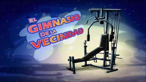 Episodio 7: El Gimnasio en la vecindad