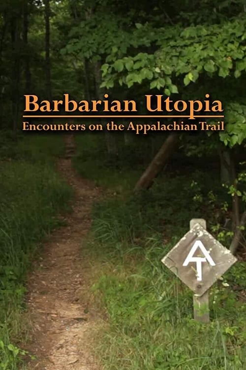 Barbarian Utopia: Encounters on the Appalachian Trail poster