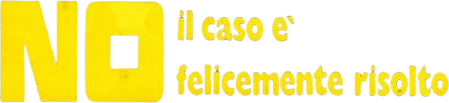 No, il caso è felicemente risolto