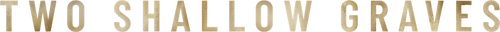 Two Shallow Graves