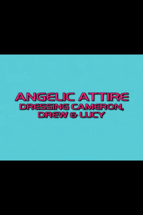 Angelic Attire: Dressing Cameron, Drew & Lucy Poster