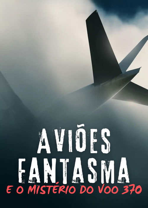 Aviões Fantasma e o Mistério do Voo 370