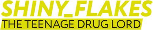 Shiny_Flakes: The Teenage Drug Lord